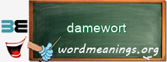 WordMeaning blackboard for damewort